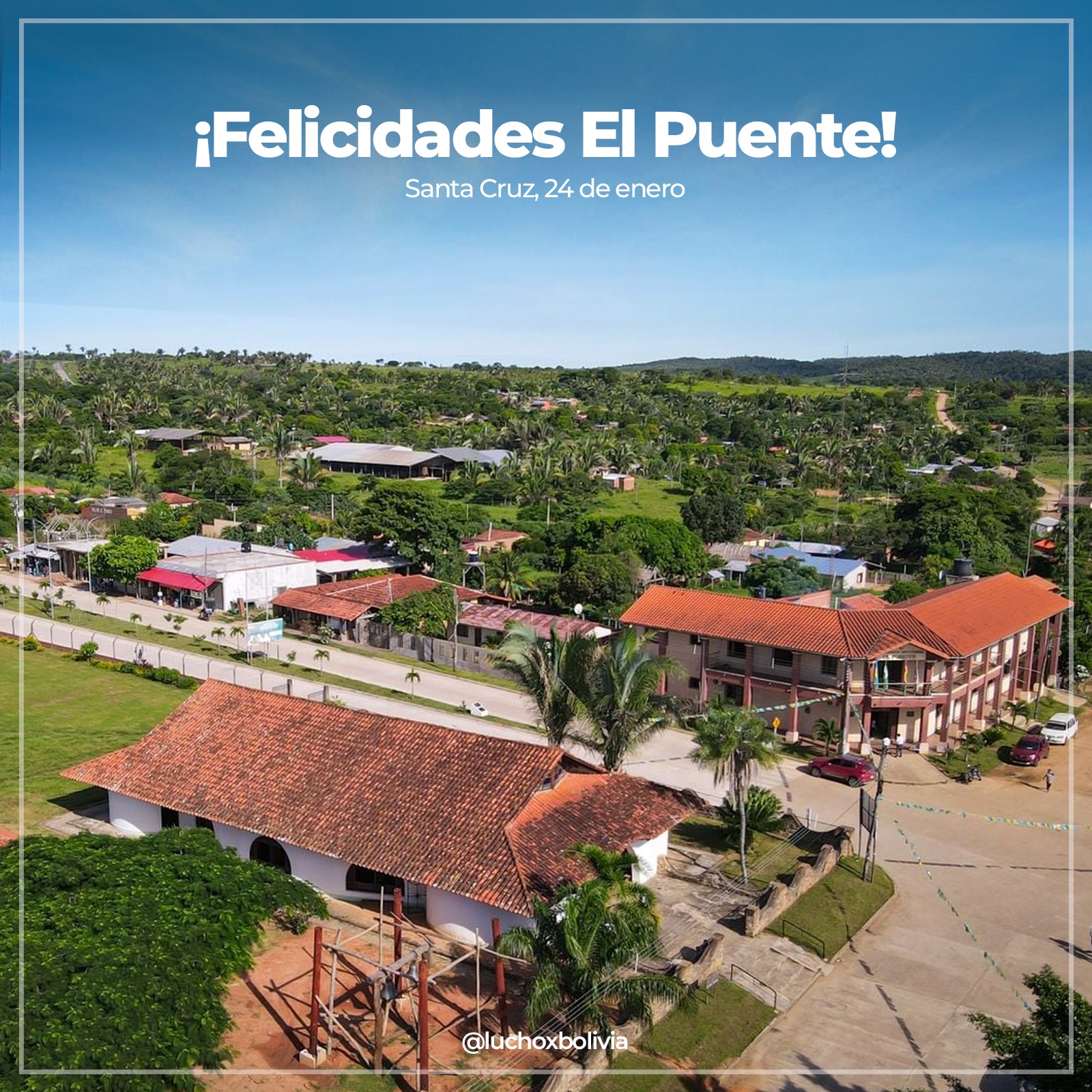 Presidente felicita al municipio cruceño de El Puente por su 89 aniversario