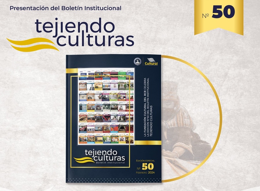 Fundación Cultural del BCB celebra la edición 50 del boletín “Tejiendo Culturas”